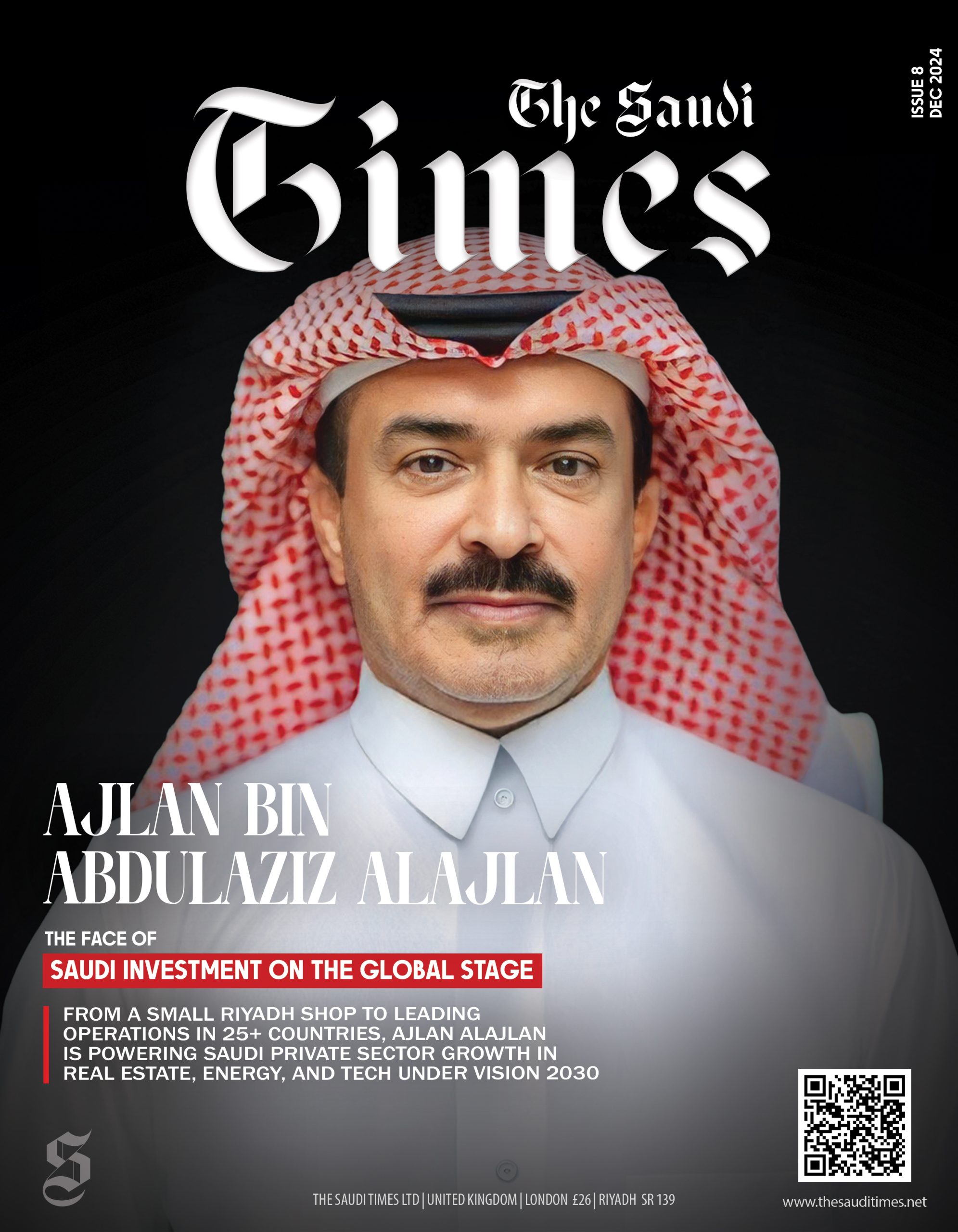 The Saudi Times Magazine - December 2024 - Ajlan Bin Abdulaziz Alajlan